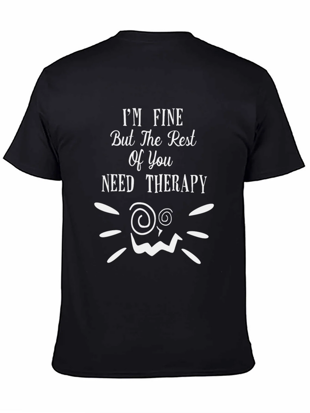 Funny Therapy T-Shirt: Im Fine But You Need Help! product image 4