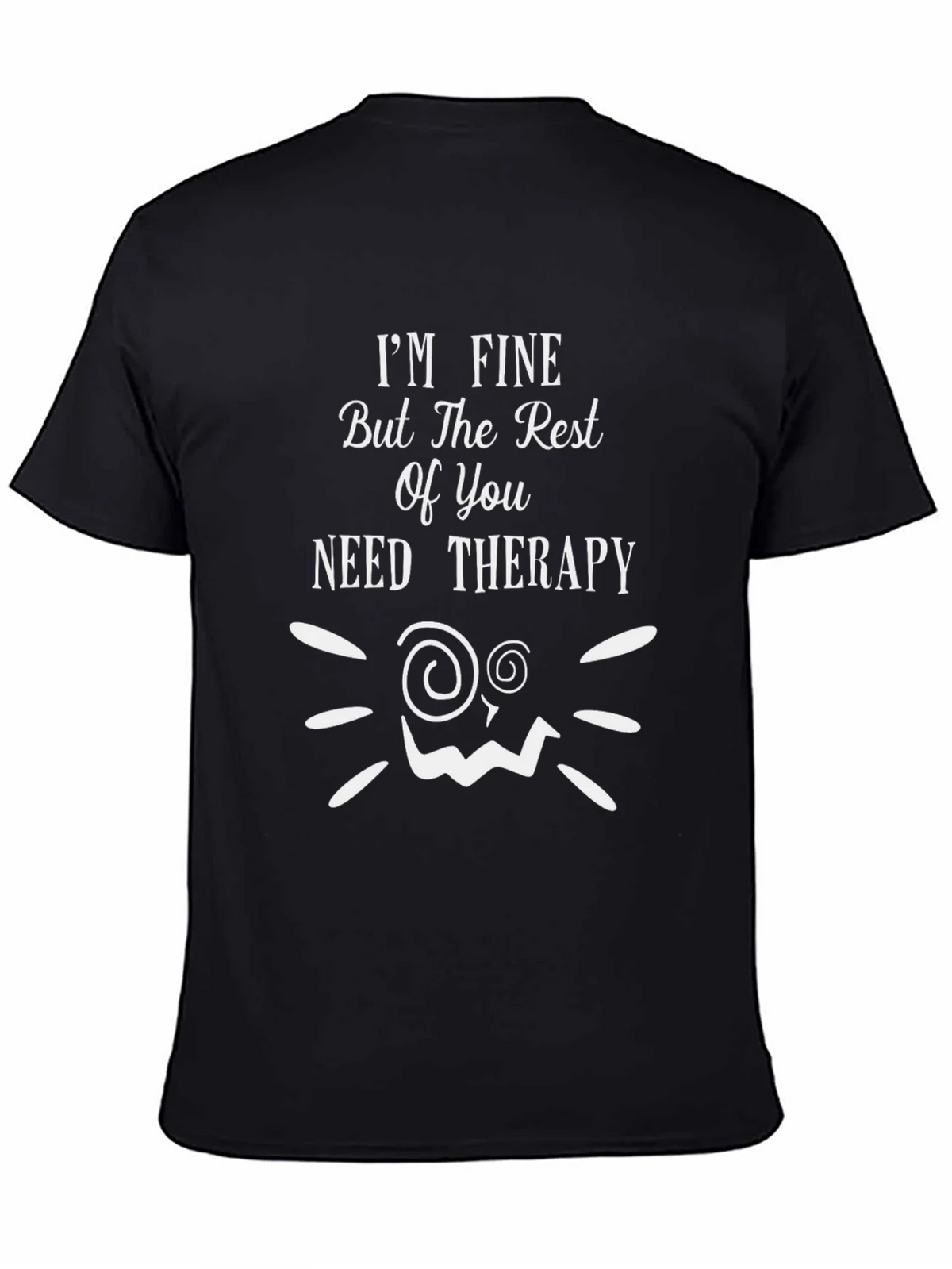 Funny Therapy T-Shirt: Im Fine But You Need Help! product image 4