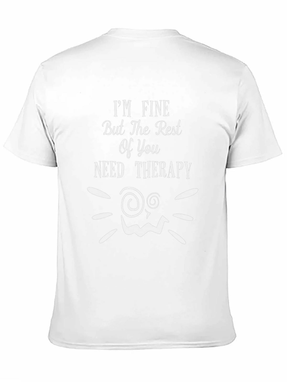 Funny Therapy T-Shirt: Im Fine But You Need Help! product image 10