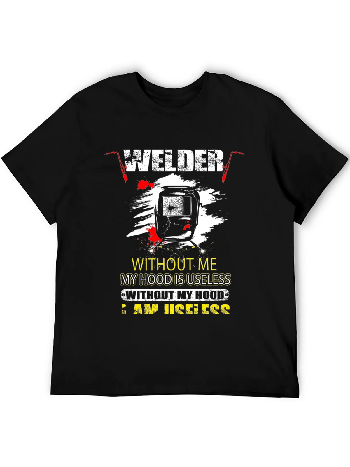 Welder T-Shirt: Without Me My Hood is Useless product image 5