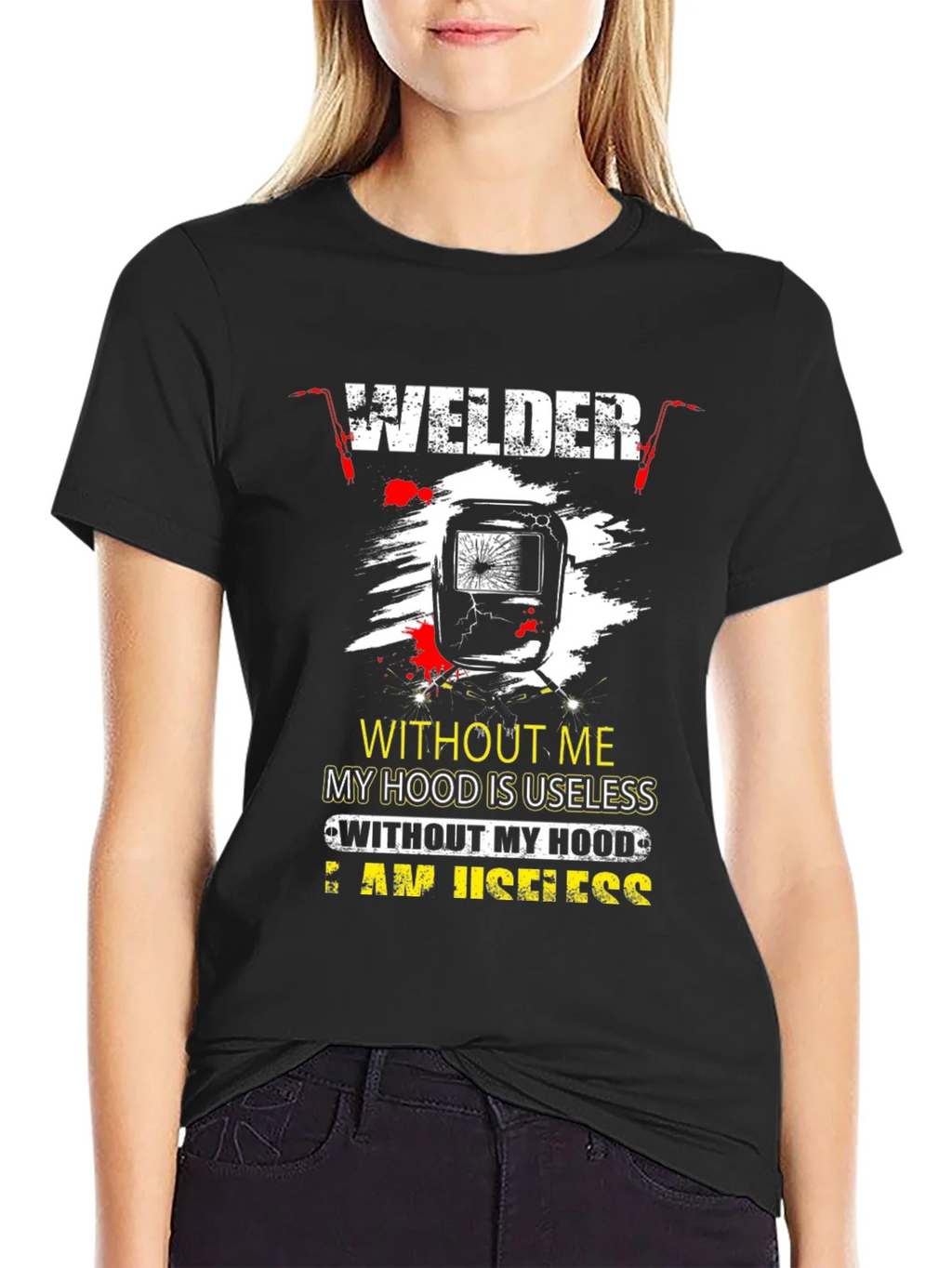 Welder T-Shirt: Without Me My Hood is Useless product image 2