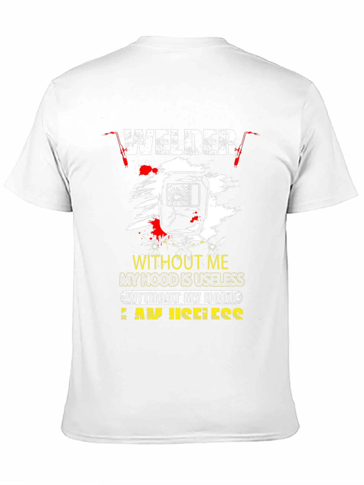 Welder T-Shirt: Without Me My Hood is Useless product image 10