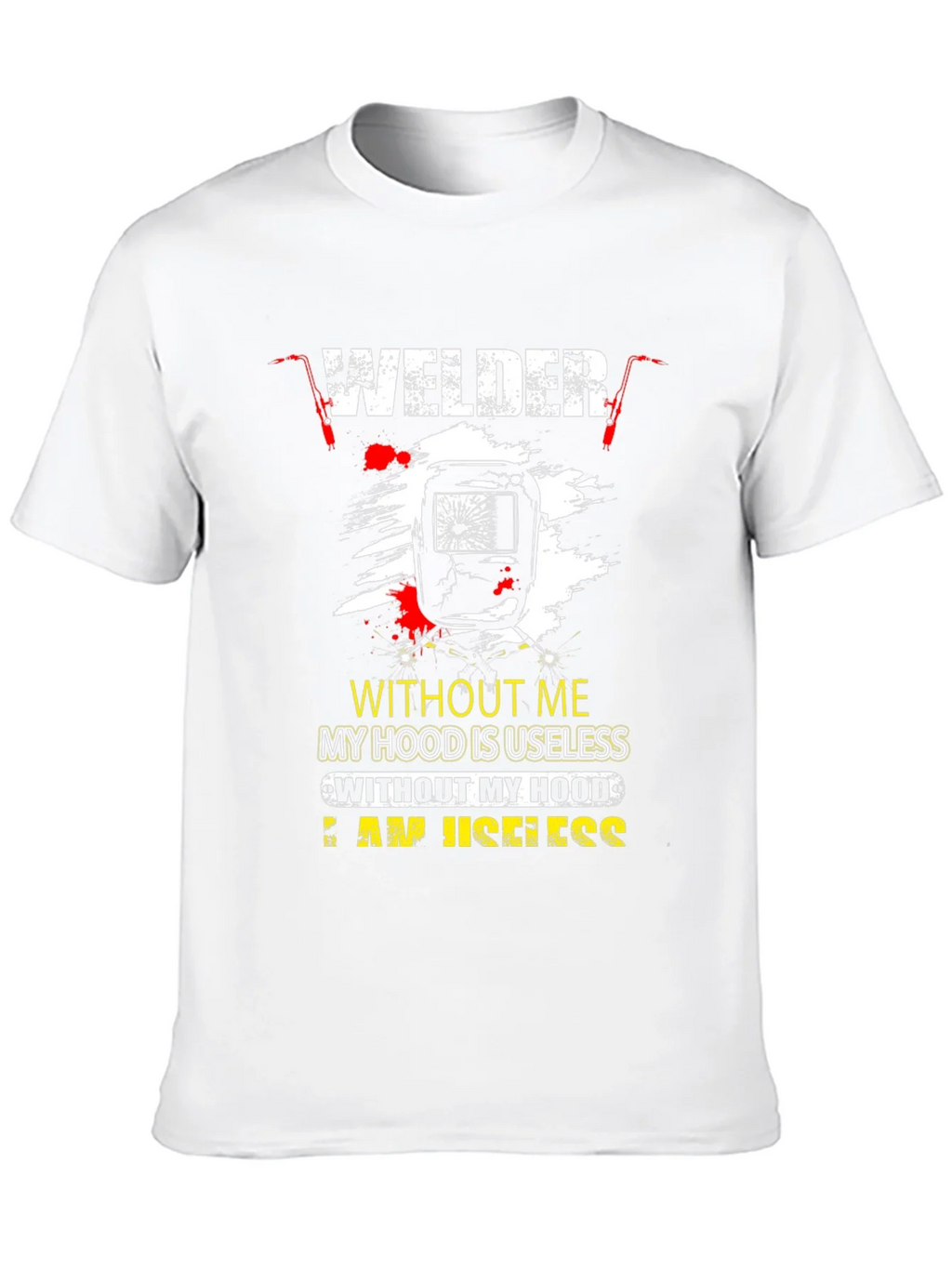 Welder T-Shirt: Without Me My Hood is Useless product image 9