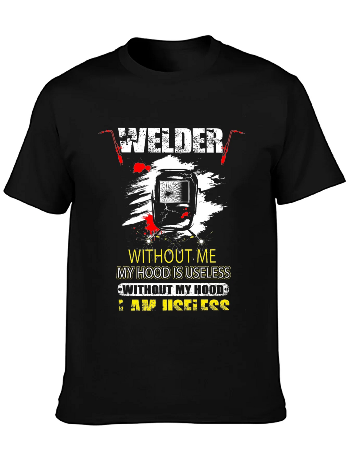 Welder T-Shirt: Without Me My Hood is Useless product image 3