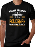 Funny Policeman T-Shirt - I Never Dreamed product image 1