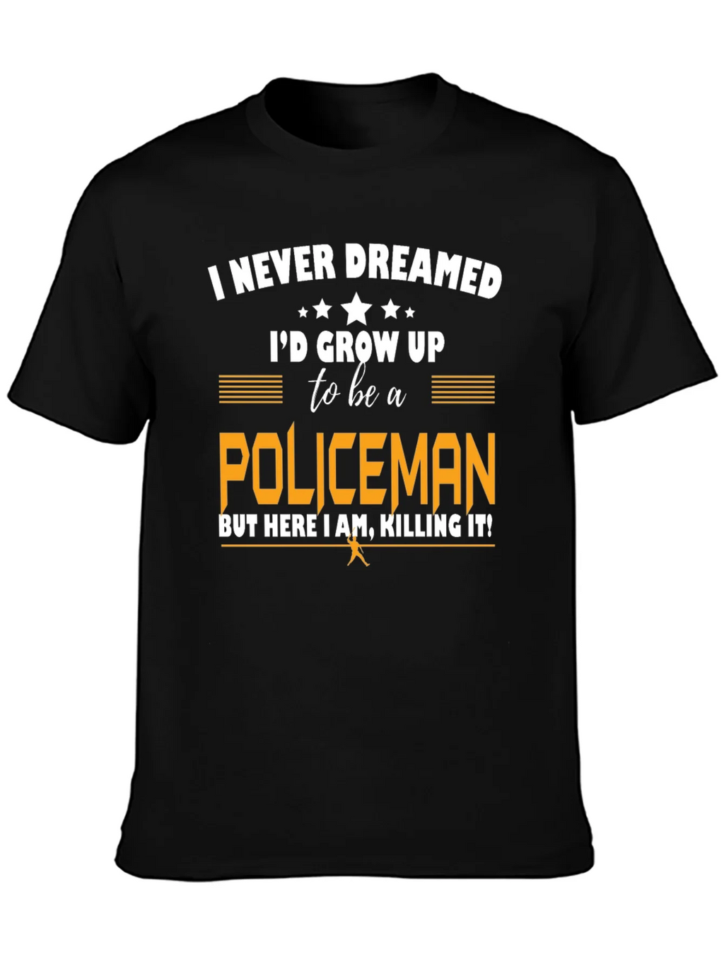 Funny Policeman T-Shirt - I Never Dreamed product image 3