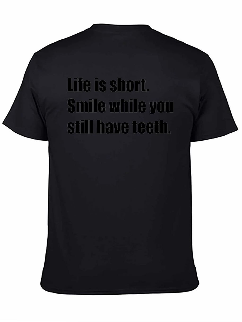 Smile While You Still Have Teeth Black T-Shirt product image 4