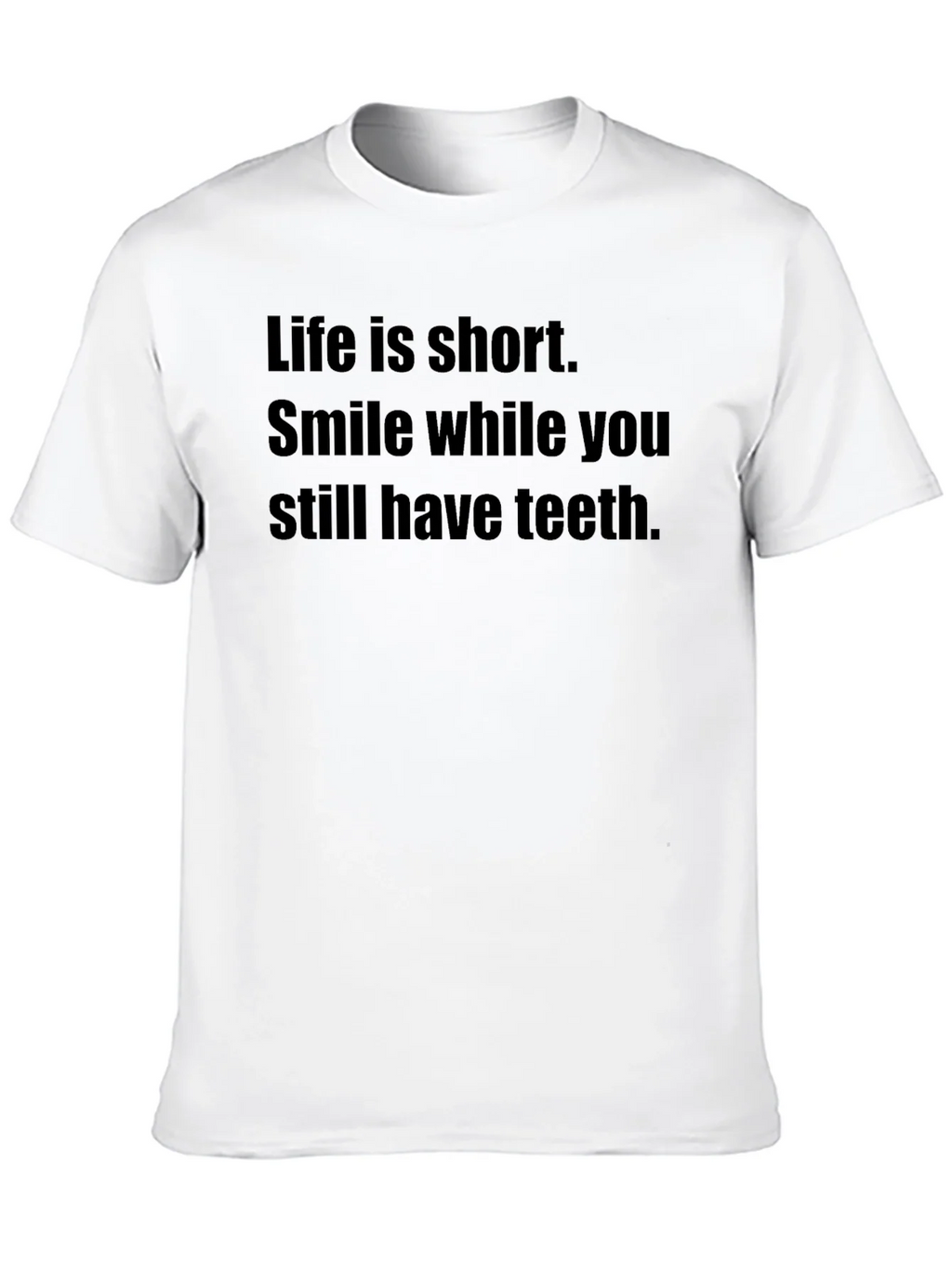 Smile While You Still Have Teeth Black T-Shirt product image 9