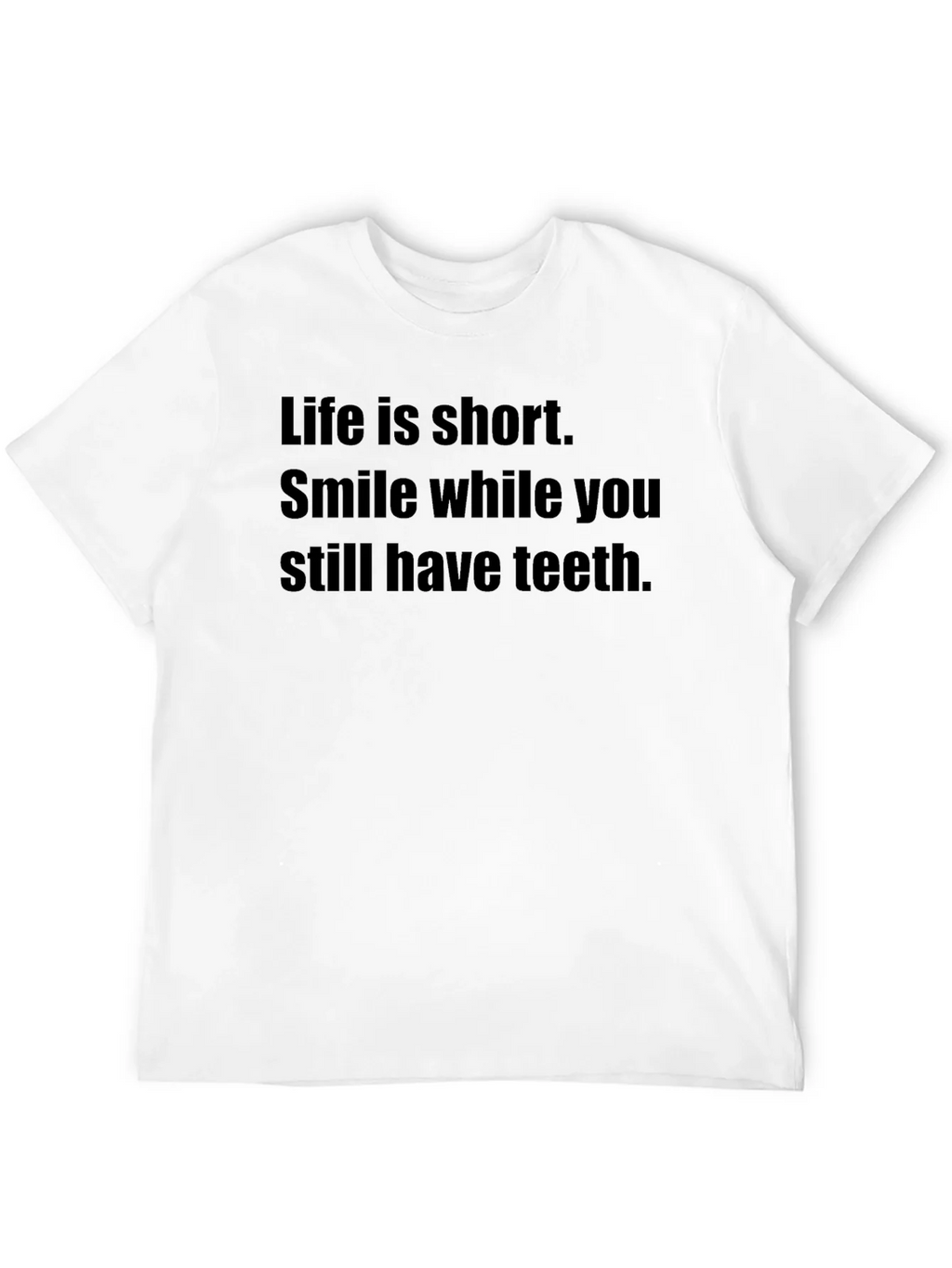 Smile While You Still Have Teeth Black T-Shirt product image 11