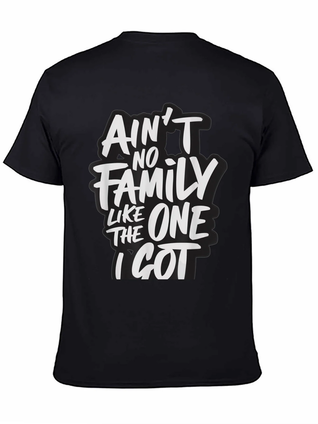 Aint No Family Like The One I Got T-Shirt product image 4