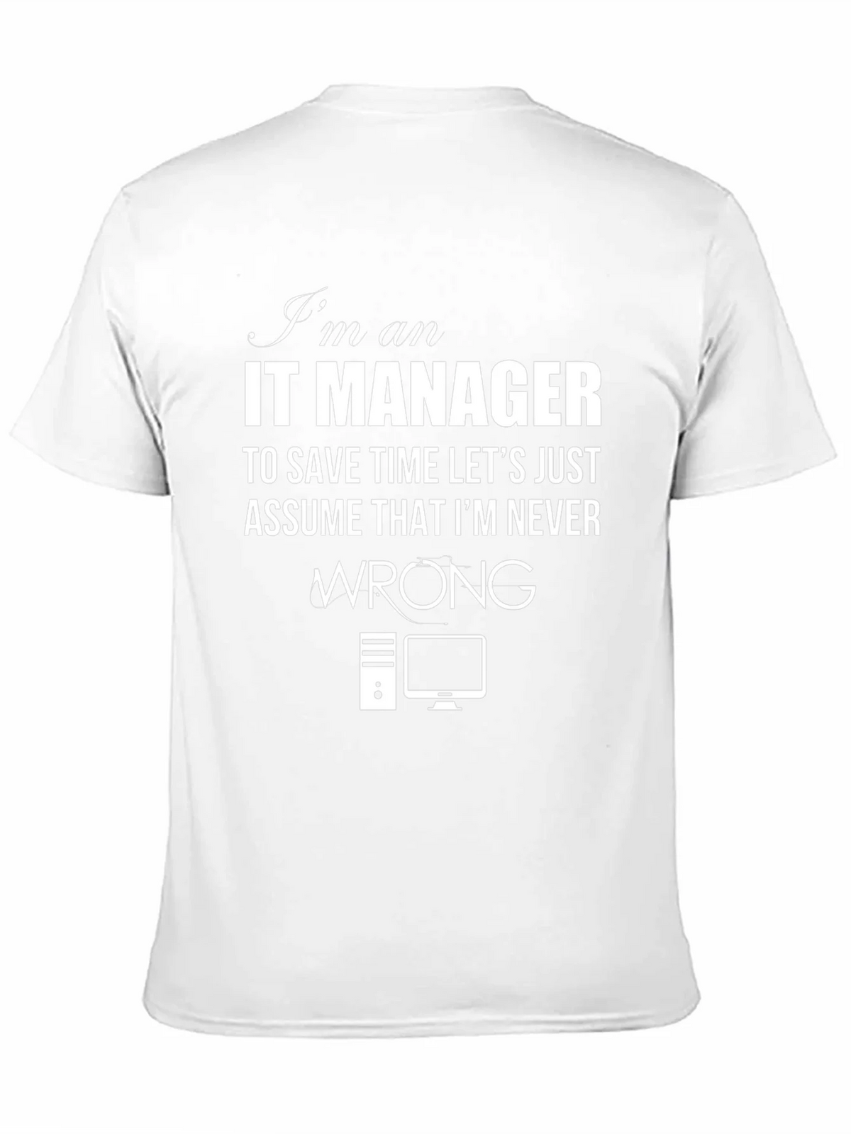 IT Manager T-Shirt - Never Wrong Slogan Tee product image 6
