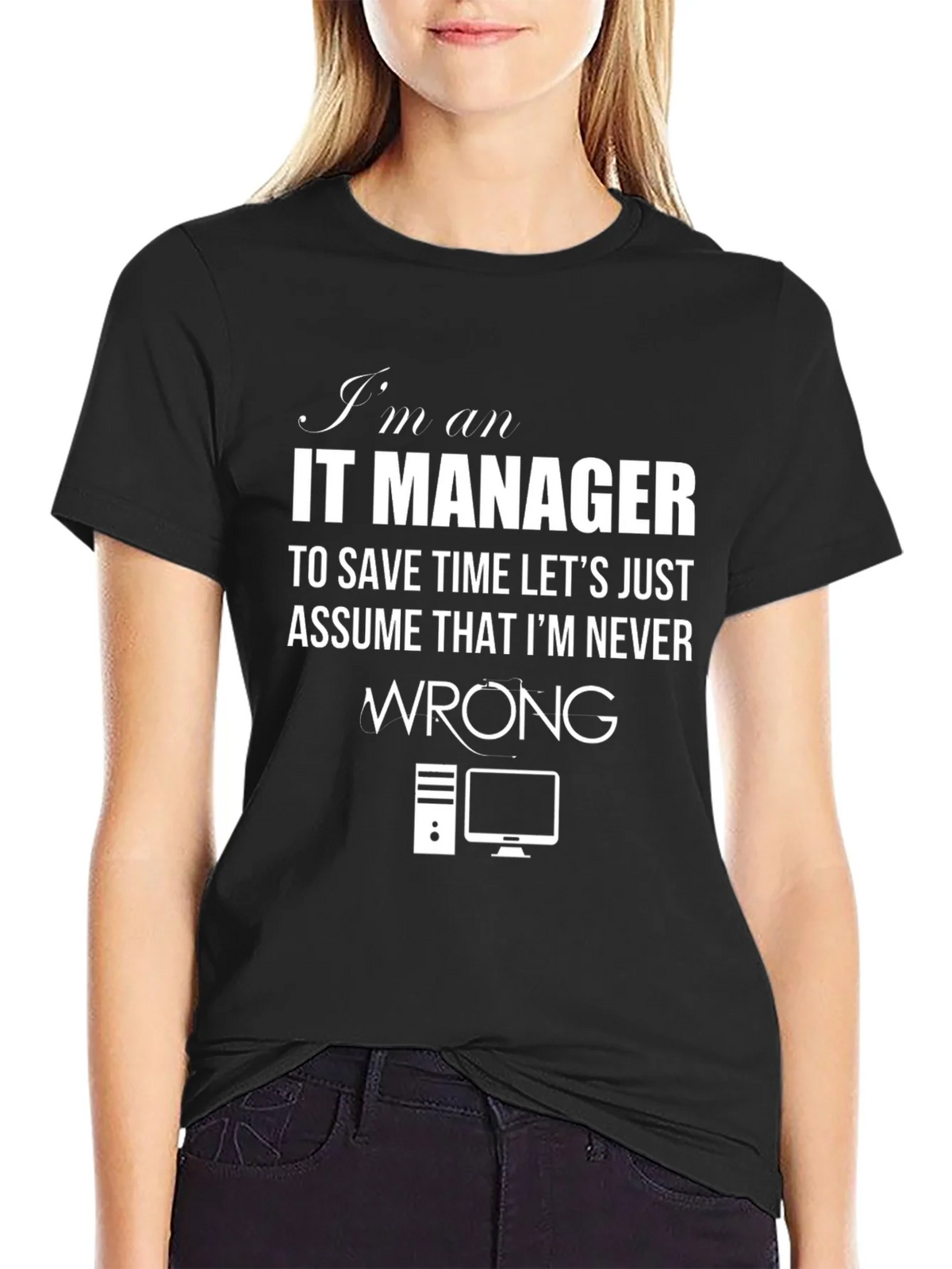 IT Manager T-Shirt - Never Wrong Slogan Tee product image 1