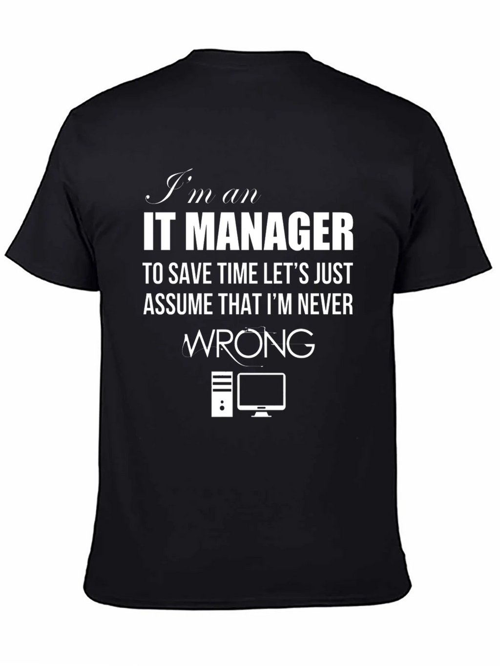 IT Manager T-Shirt - Never Wrong Slogan Tee product image 2