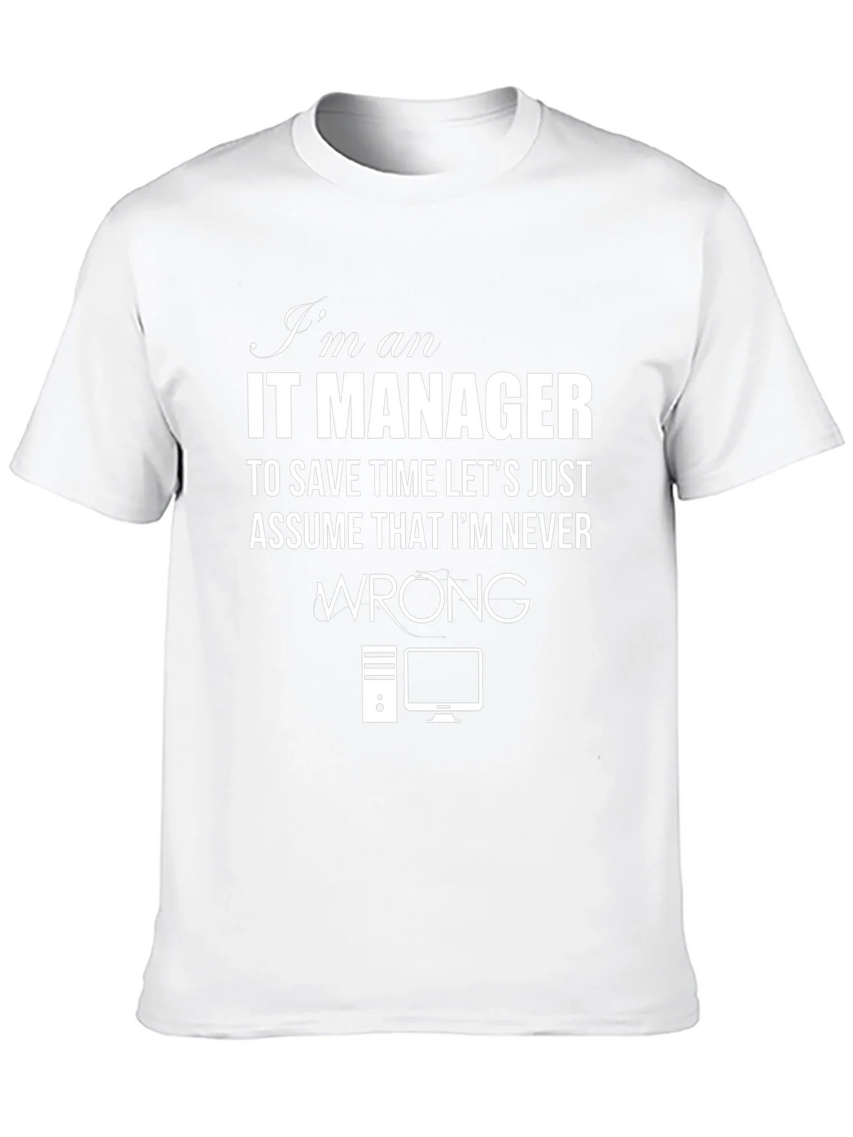 IT Manager T-Shirt - Never Wrong Slogan Tee product image 5
