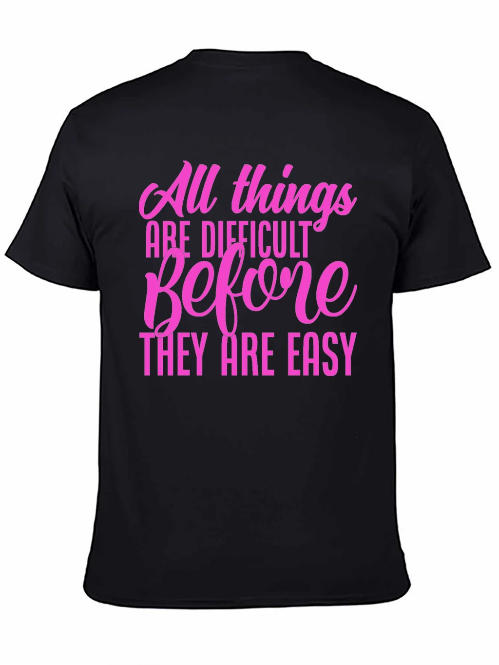 Motivational Quote T-Shirt: All Things Are Difficult product image 4