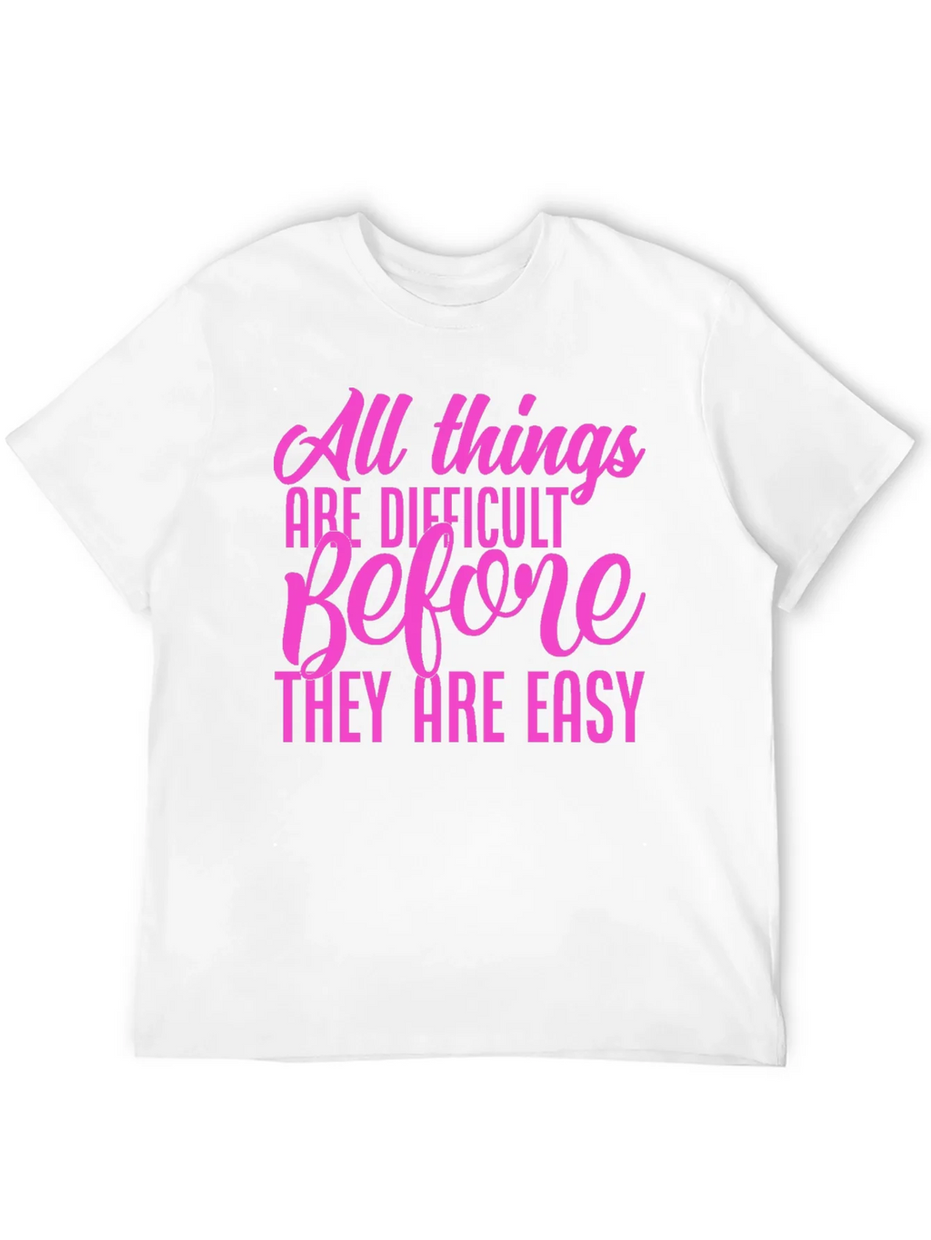 Motivational Quote T-Shirt: All Things Are Difficult product image 11