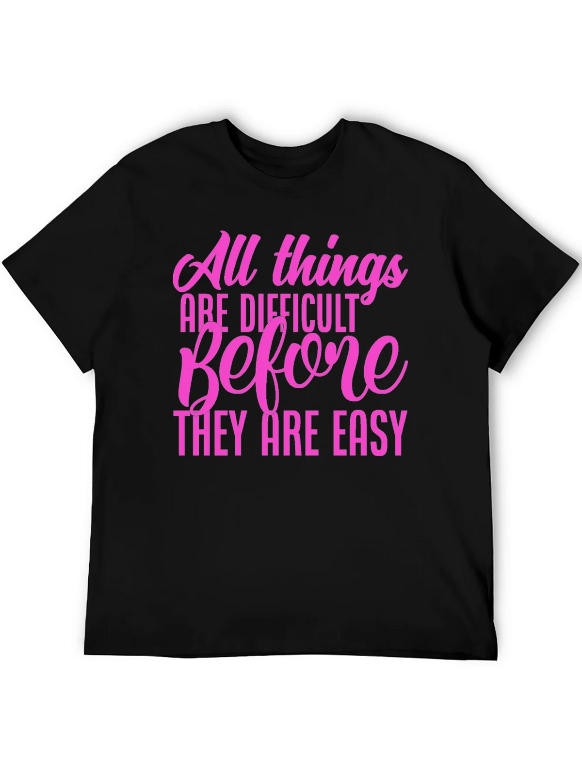 Motivational Quote T-Shirt: All Things Are Difficult product image 5