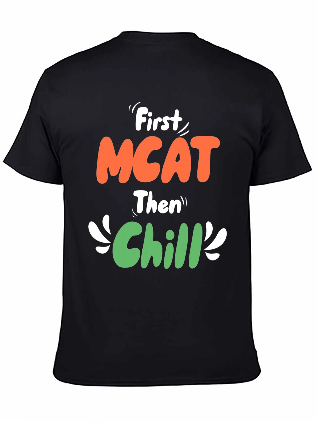 First MCAT Then Chill Black Graphic T-Shirt product image 4
