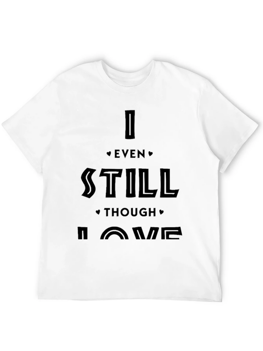 I Even Still Though Love Me Black Graphic Tee product image 5