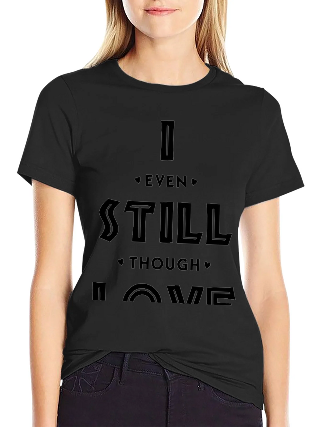 I Even Still Though Love Me Black Graphic Tee product image 1