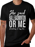 Ball Badminton or Me T-Shirt product image 1