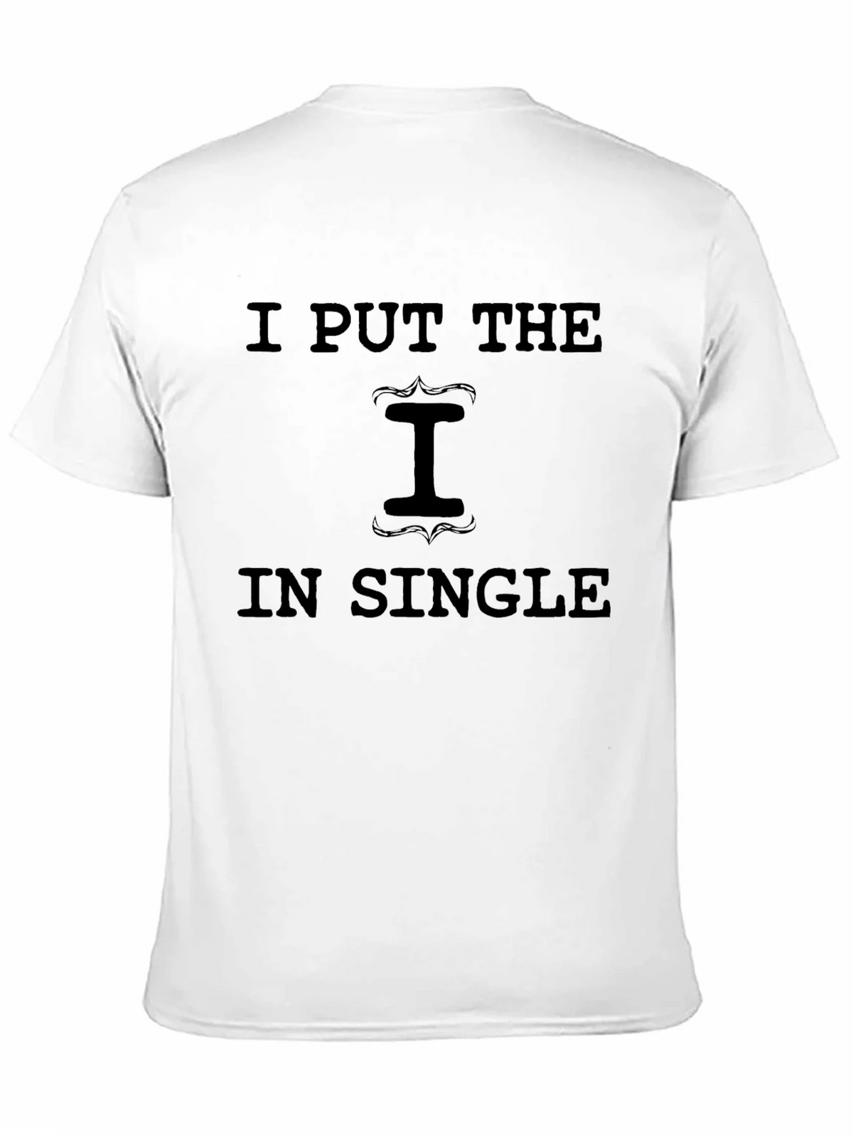 I Put the I in Single Graphic T-Shirt product image 8