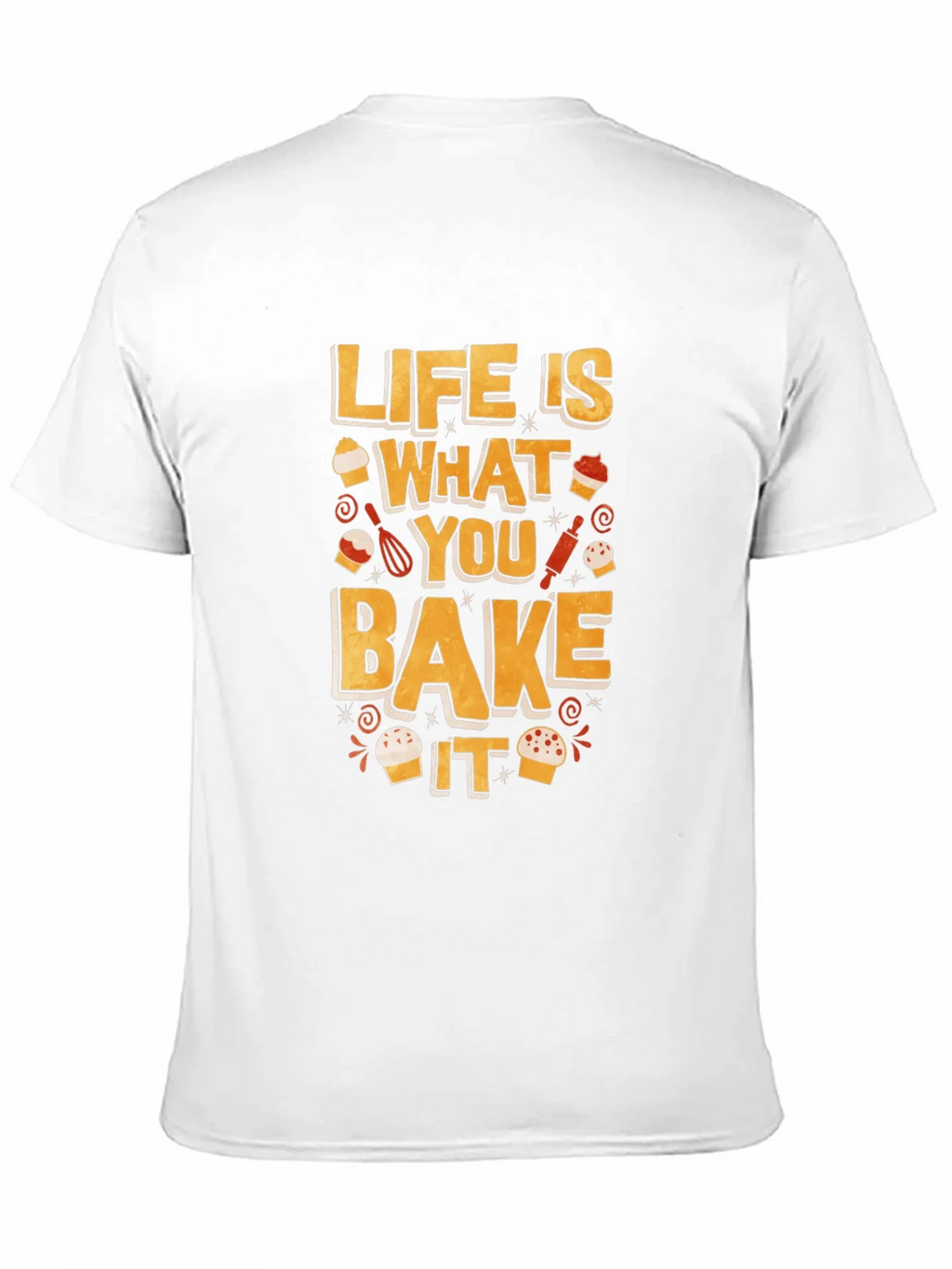 Life is What You Bake It - Funny Baking T-Shirt product image 6