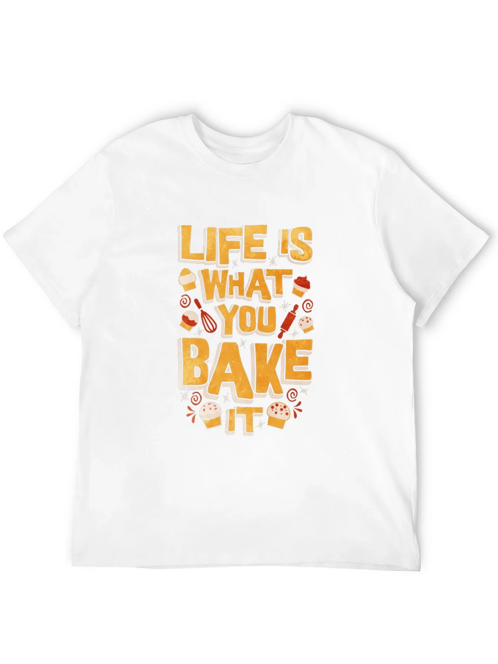 Life is What You Bake It - Funny Baking T-Shirt product image 7