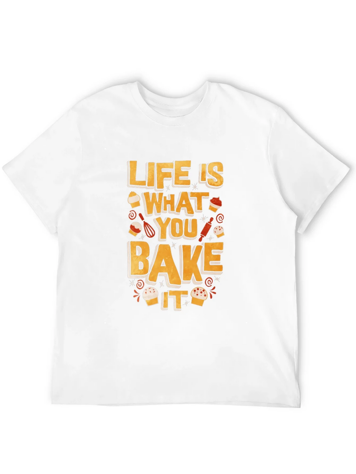 Life is What You Bake It - Funny Baking T-Shirt product image 7