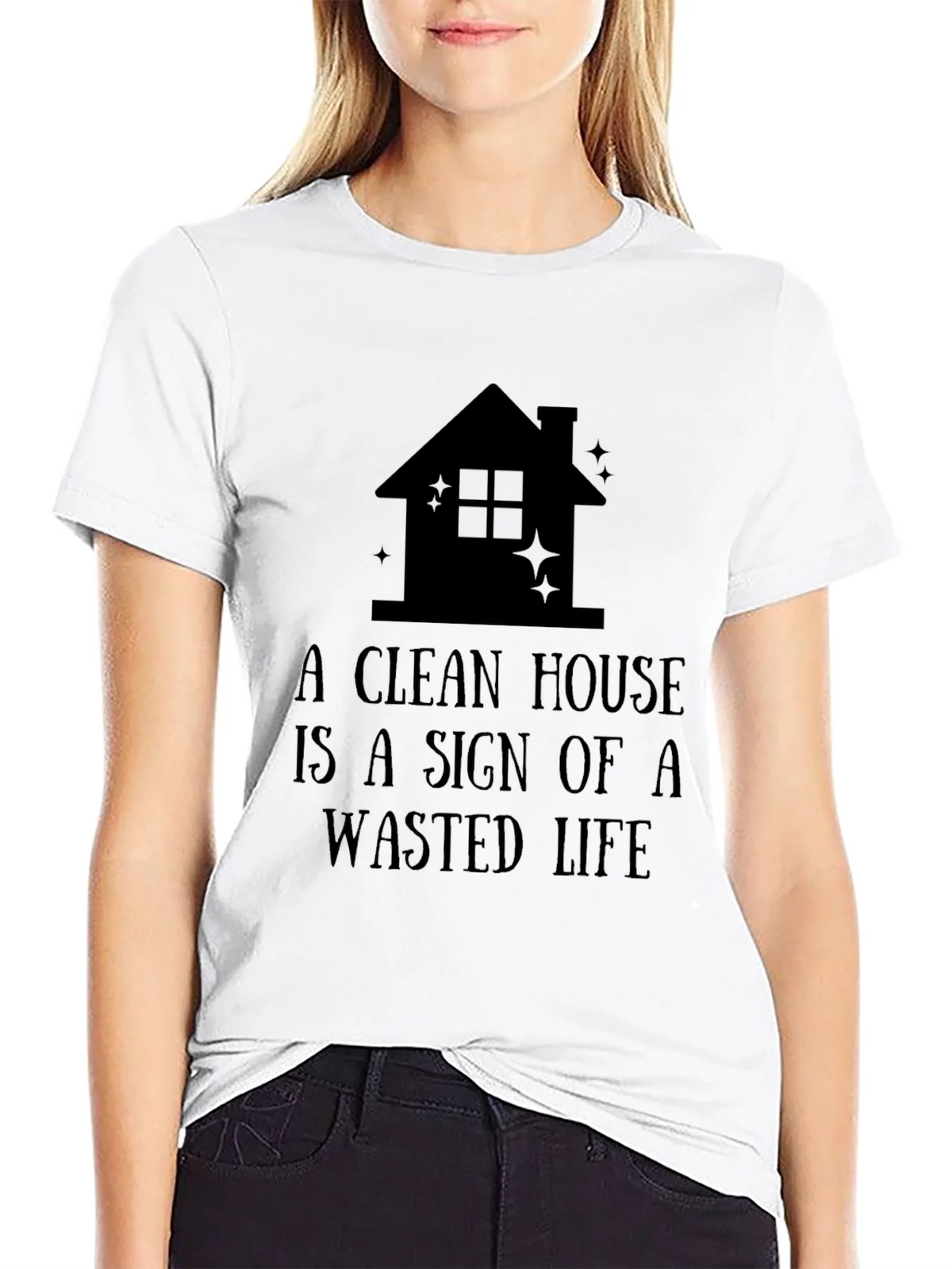 Funny A Clean House is a Wasted Life Black T-Shirt product image 8