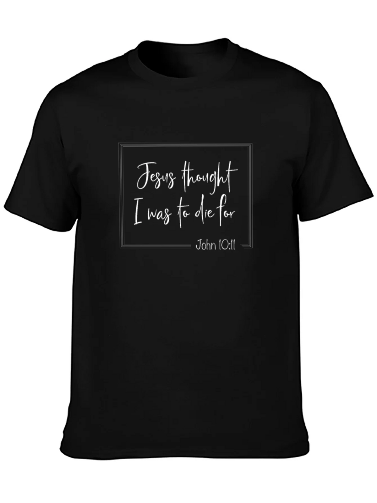 Jesus Thought I Was to Die For Black Tee product image 2