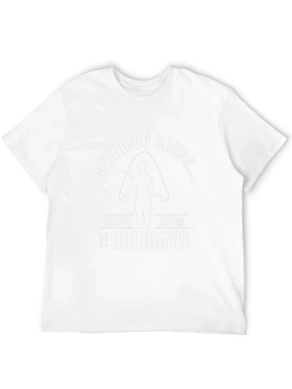 Funny Giving Up Carbs After the Holidays T-Shirt product image 11