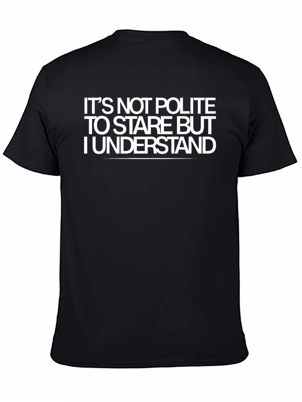 Funny Sarcastic Graphic T-Shirt - Its Not Polite to Stare product image 4