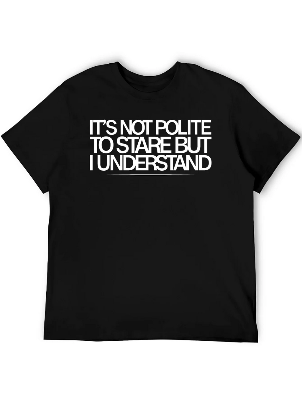 Funny Sarcastic Graphic T-Shirt - Its Not Polite to Stare product image 5