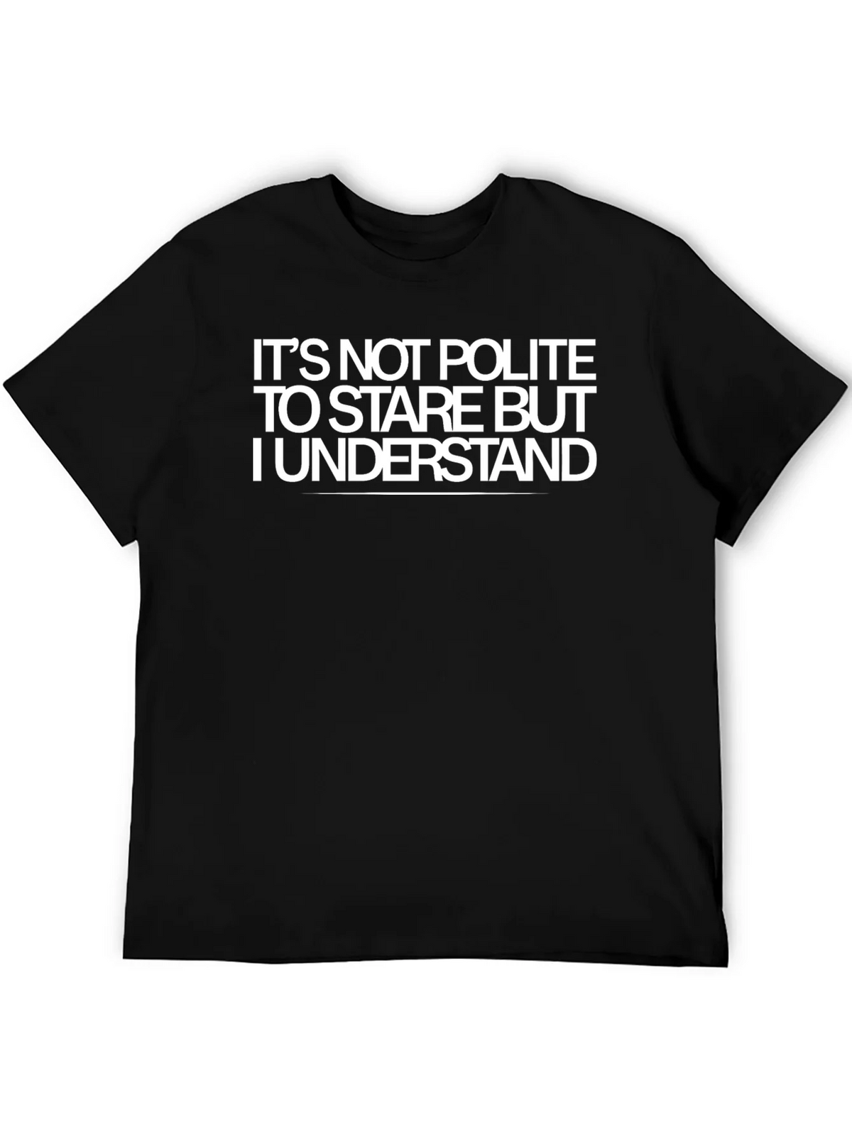 Funny Sarcastic Graphic T-Shirt - Its Not Polite to Stare product image 5