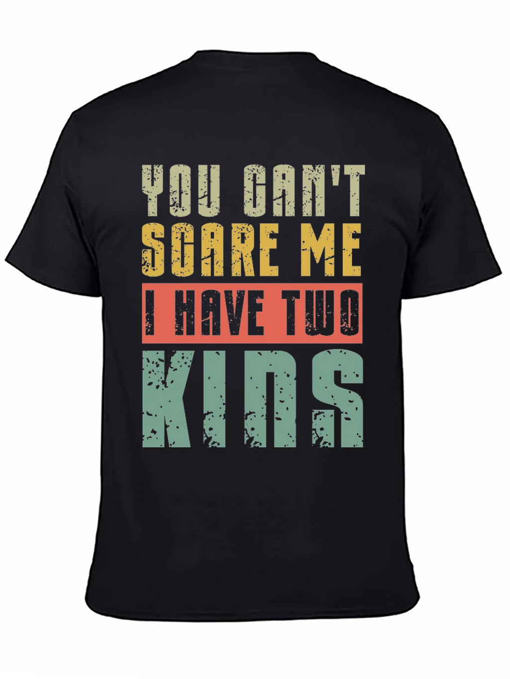Funny Dad T-Shirt - You Cant Scare Me I Have Two Kids product image 2