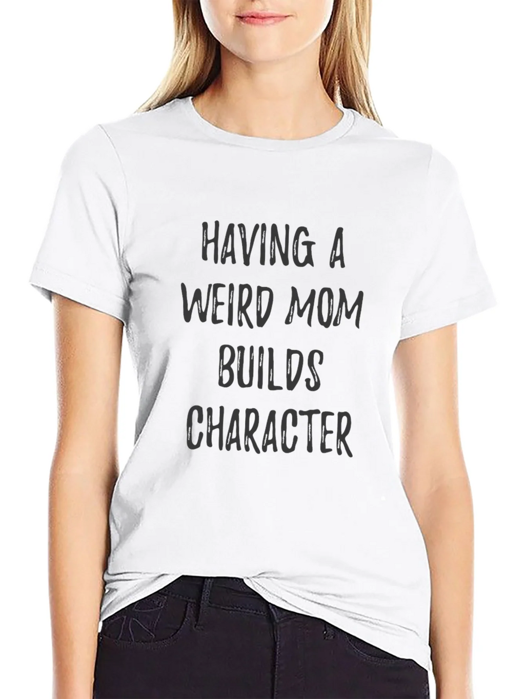 Funny Mom Saying Tee - Having a Weird Builds Character product image 6