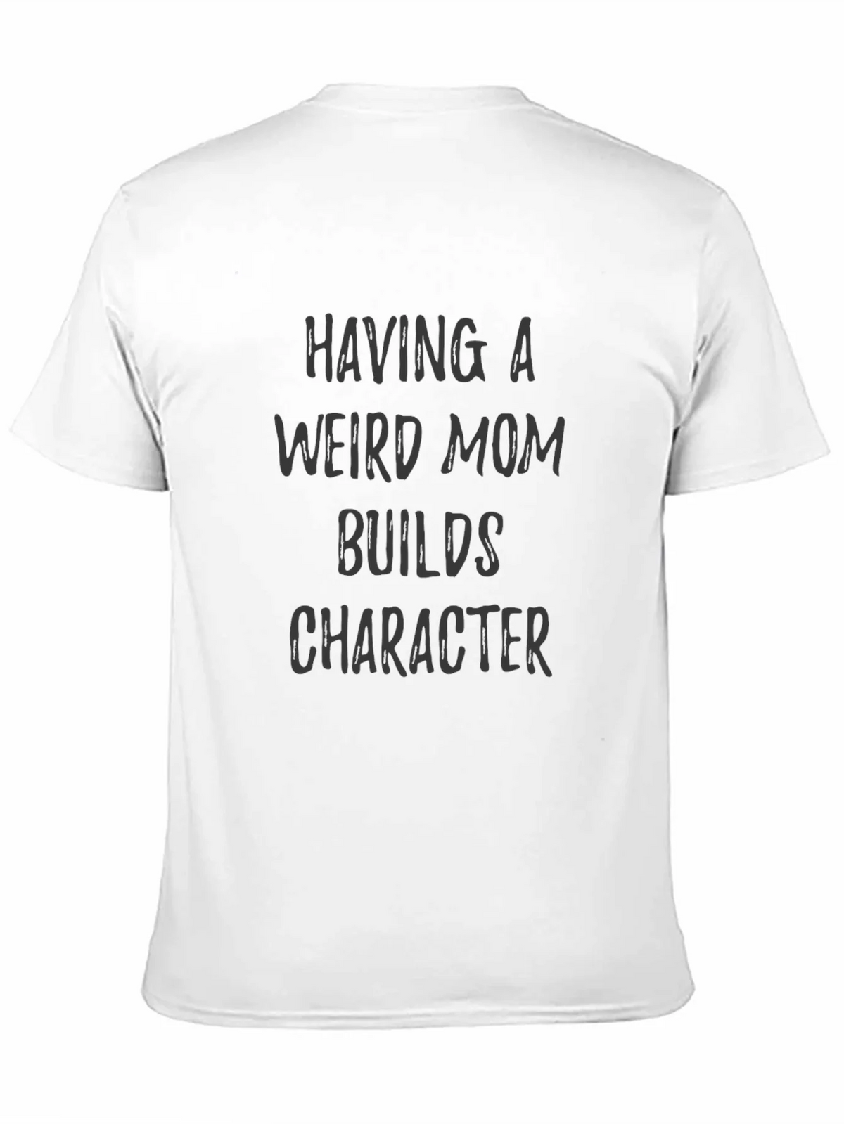 Funny Mom Saying Tee - Having a Weird Builds Character product image 7