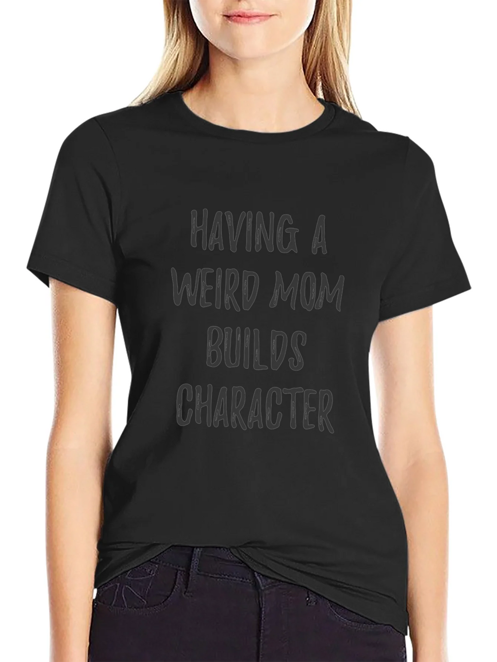Funny Mom Saying Tee - Having a Weird Builds Character product image 2