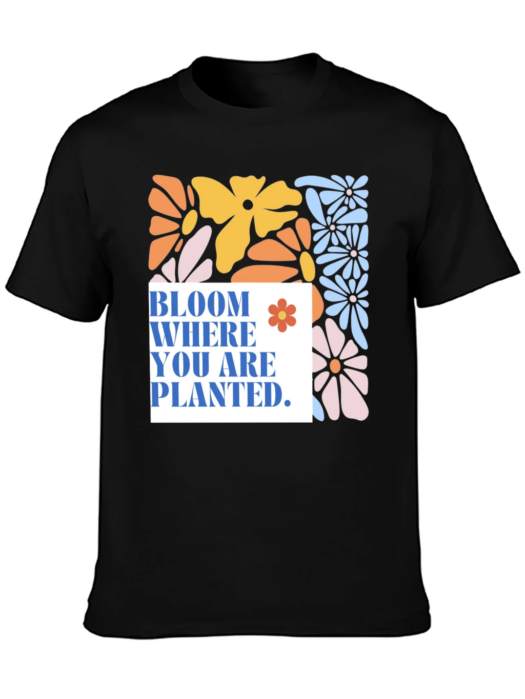 Bloom Where You Are Planted T-Shirt product image 3