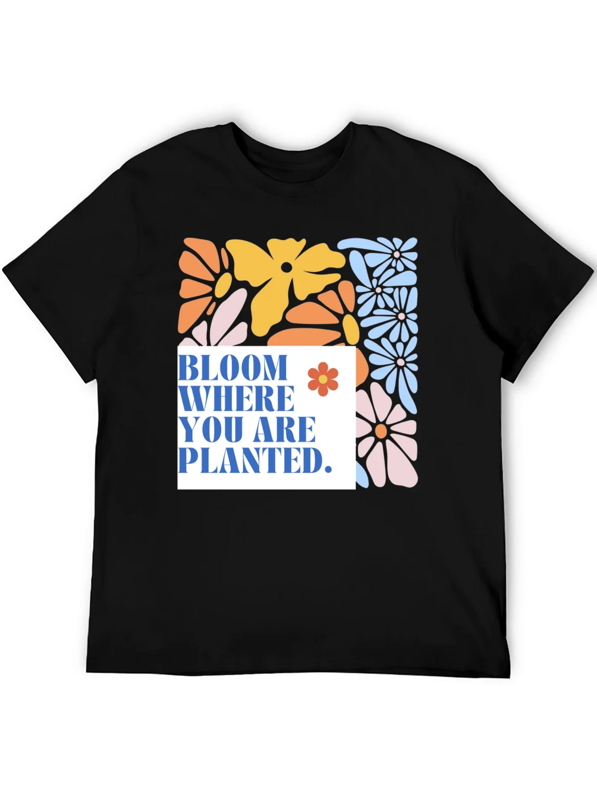 Bloom Where You Are Planted T-Shirt product image 5
