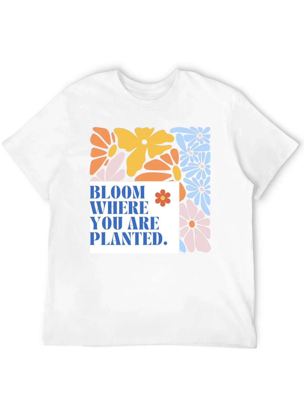 Bloom Where You Are Planted T-Shirt product image 11