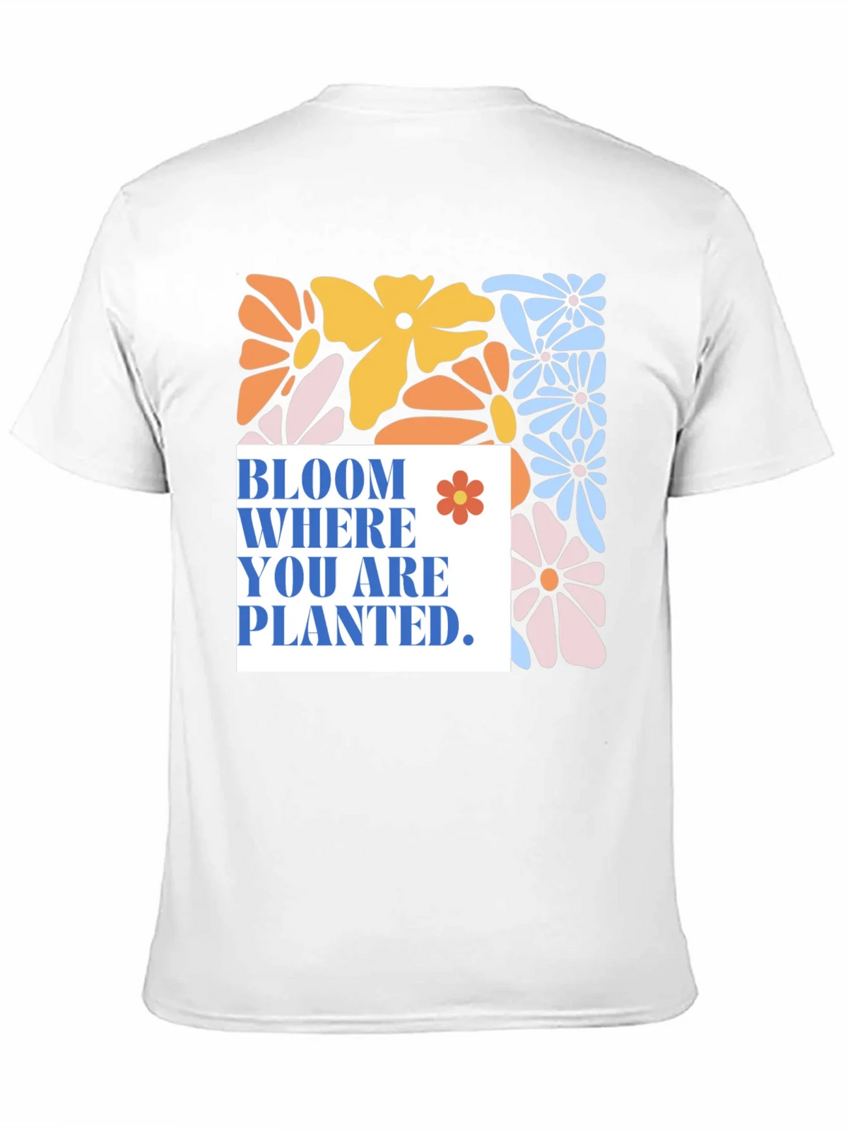 Bloom Where You Are Planted T-Shirt product image 10
