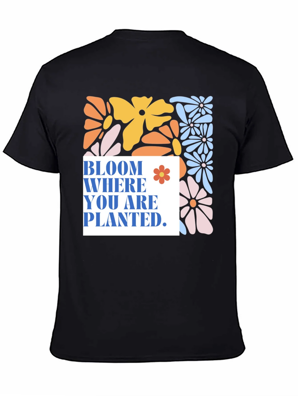 Bloom Where You Are Planted T-Shirt product image 4