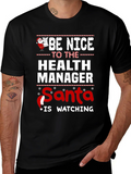 Be Nice to the Health Manager Santa Is Watching T-Shirt product image 1