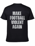 Make Football Violent Again Graphic T-Shirt product image 1