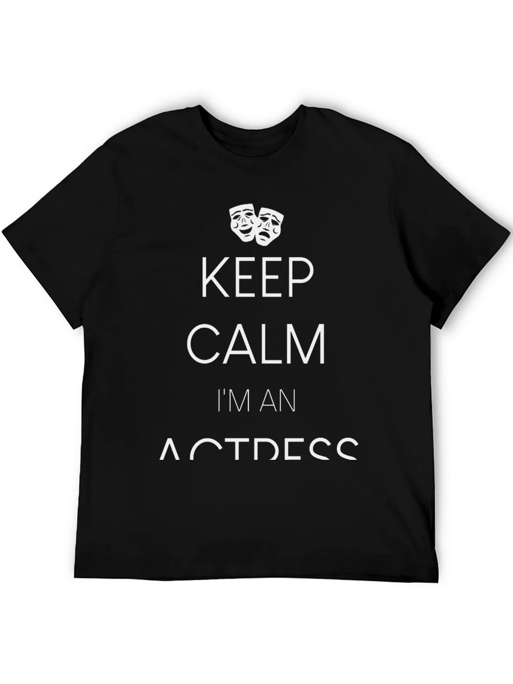 Keep Calm Im An Actress T-Shirt product image 5