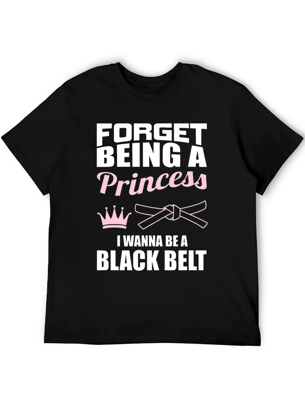 Forget Princess Black Belt Martial Arts T-Shirt product image 5