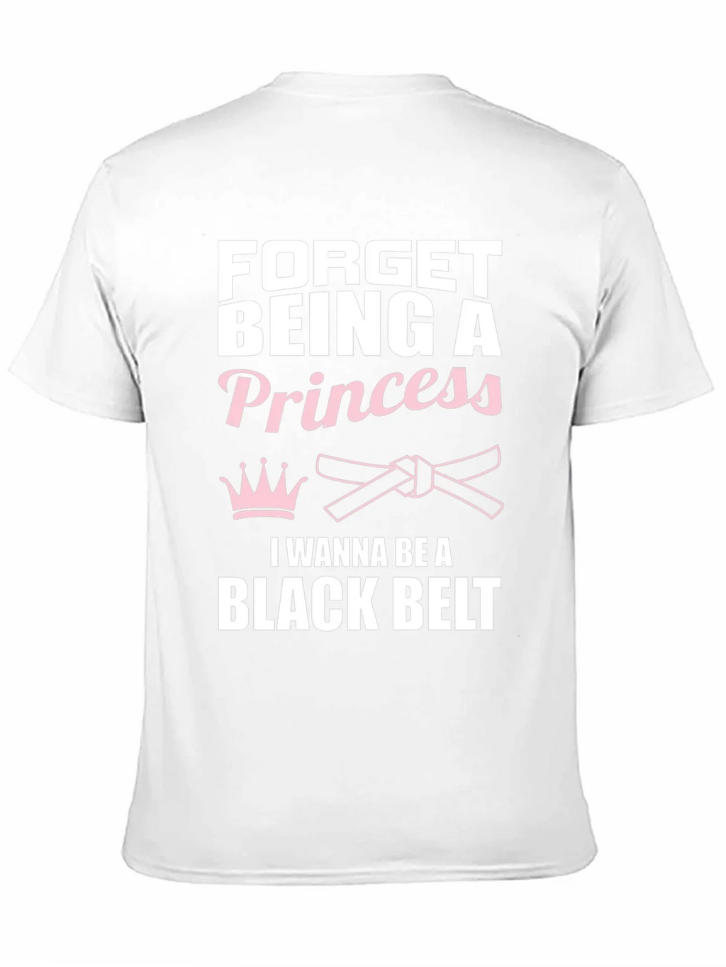Forget Princess Black Belt Martial Arts T-Shirt product image 10