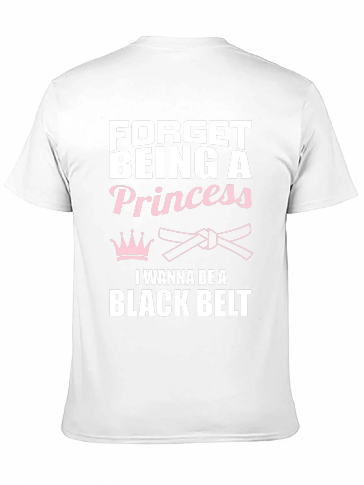 Forget Princess Black Belt Martial Arts T-Shirt product image 10